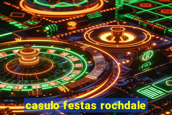 casulo festas rochdale